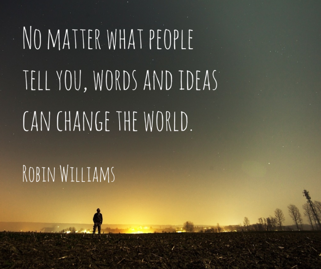 Words and ideas can change the world